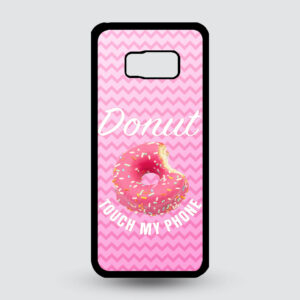 Samsung S8 – Donut touch my phone!
