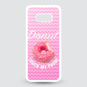 Samsung Galaxy S8+ Donut touch my phone!